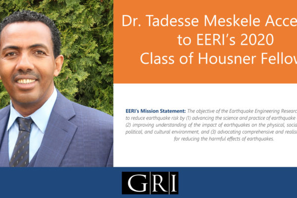Dr. Tadesse Meskele Accepted to the EERI's 2020 Class of Housner Fellows!